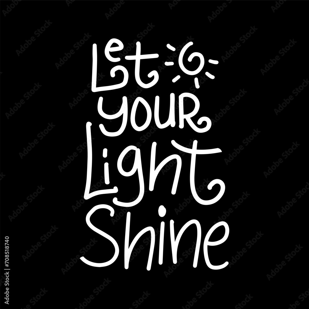 Let your life shine. Inspirational quote. Hand drawn lettering.