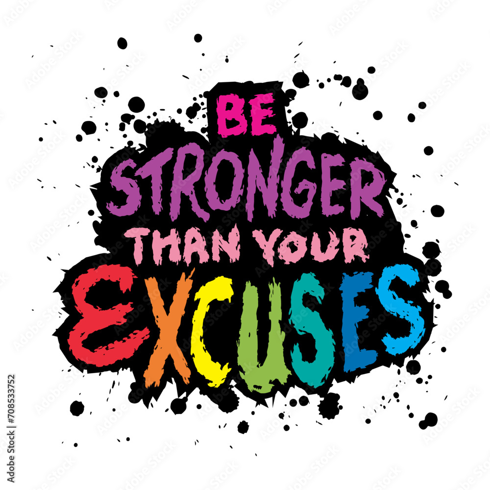 Be Stronger Your Than Excuses. Inspiring Creative Motivation Quote. Be Stronger Your Than Excuses. Inspiring Creative Motivation Quote.