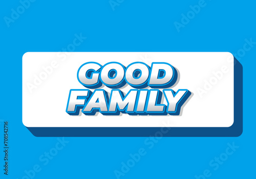 Good family. Text effect with eye catching color and 3D effect