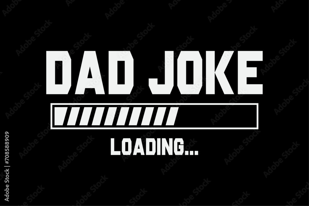 Funny Dad Fathers Day Dad Joke Loading T-Shirt Design