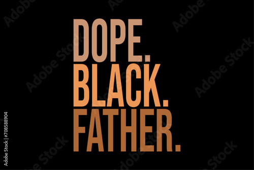 Black Dad Dope Black Father Fathers Day T-Shirt Design