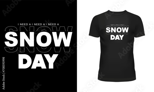 Snow t shirt, Snow day t shirt design, Holiday t shirt design, T shirt design, Winter sports, I need a snow day