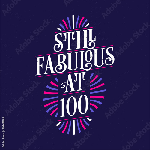 Still Fabulous at 100. 100th Birthday Celebration Lettering Tshirt Design. photo