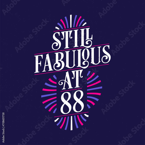 Still Fabulous at 88. 88th Birthday Celebration Lettering Tshirt Design.