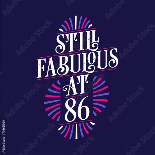 Still Fabulous at 86. 86th Birthday Celebration Lettering Tshirt Design. photo