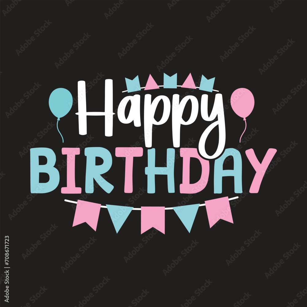 Happy Birthday Quotes T-Shirt design, Vector graphics, typographic posters, or banners