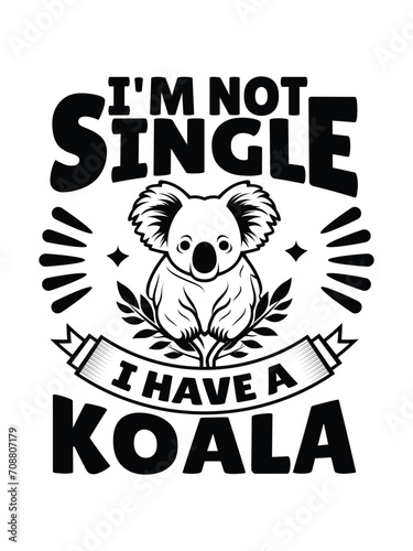 I'm not single i have a koala t shirt design Template and poster design