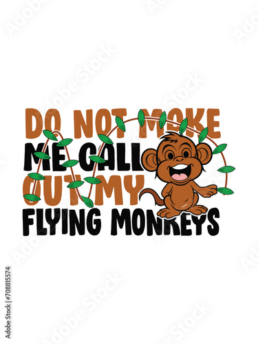 Wallpaper Mural do not make me call out my flying monkeys  t shirt design Template and poster design
 Torontodigital.ca