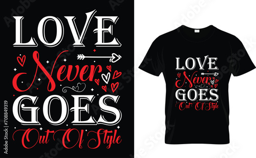 Love never goes out of style Awesome Valentine's Day T-shirt Design, Vector File.