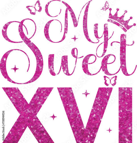 My Sweet XVG, Sweet 16 Birthday Typography Design For T-Shirt, Banner, Hoodie, Background