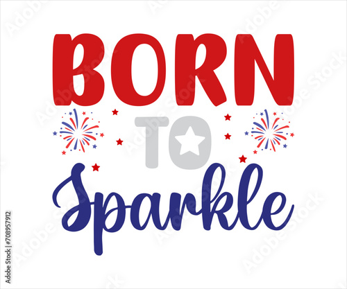 Born To Sparkle T-shirt 4th Of July T-shirt, All American Mom, Independence day, American Girl, Happy 4th Of July, America shirt, Usa Flag, All American T-shirt, Cut File for Cricut