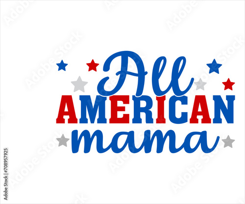 All American Mama T-shirt 4th Of July T-shirt  All American Mom  Independence day  American Girl  Happy 4th Of July  America shirt  Usa Flag  All American T-shirt  Cut File for Cricut