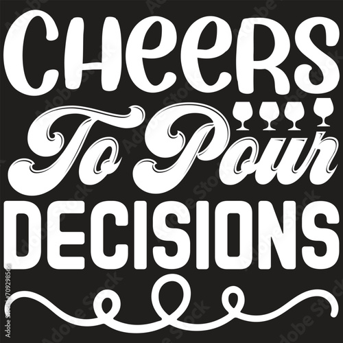 Cheers To Pour Decisions