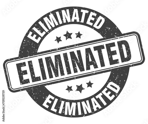 eliminated stamp. eliminated label. round grunge sign