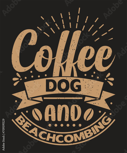Coffee dog and beachcombing typography design with grunge effect