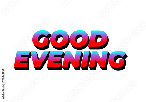 Good evening. Text effect in 3D style with eye catching color