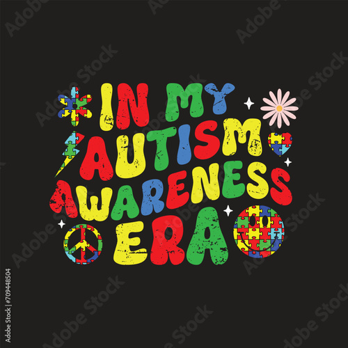 In My Autism Awareness Era. Autism Awareness Quotes T-Shirt design, Vector graphics, typographic posters, or banners