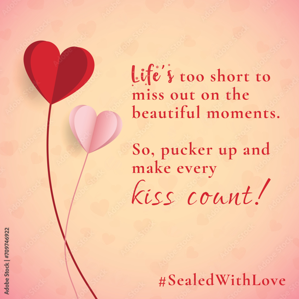 Life's too short to miss out on the beautiful moments. So, pucker up and make every kiss count! 💋 #SealedWithLove