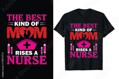 The best kind of mom rises a nurse t shirt