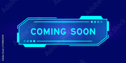 Futuristic hud banner that have word coming soon on user interface screen on blue background