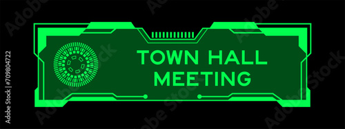 Green color of futuristic hud banner that have word town hall meeting on user interface screen on black background