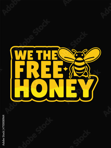 we the free honey t shirt design Template and poster design
