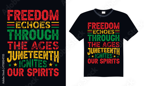 Freedom Echoes Through The Ages Juneteenth Ignites Our Spirits - Black History Month Day T shirt Design, Hand drawn lettering phrase, Cutting and Silhouette, for prints on bags, cups, card, posters.