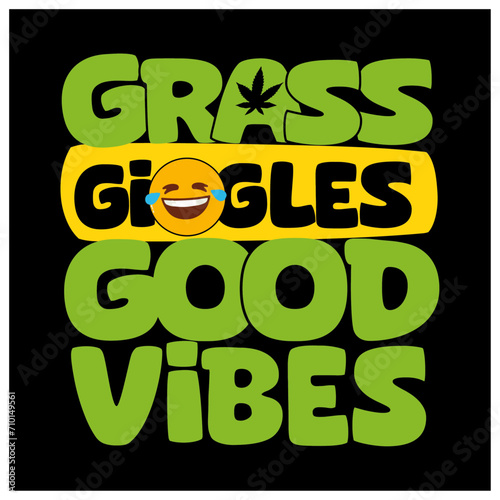 grass giggles good vibes funny marijuana typography design