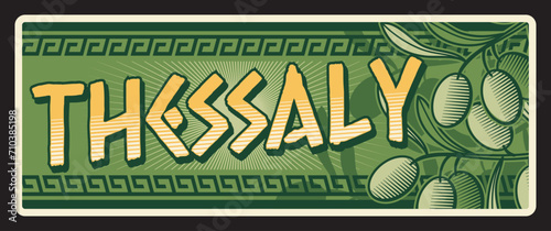 Thessaly administrative region in Greece. Vector travel plate or sticker, vintage tin sign, retro vacation postcard or journey signboard, luggage tag. Memory card with olive tree and ornaments