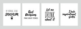 Set of funny phrases. My morning drink sarcasm. Bad decisions make great stories. Let me drink about it. I hate inspirational quotes. Vector illustration. Lettering. Ink illustration.