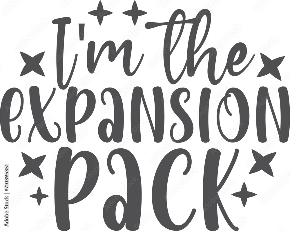 I'm the expansion pack,
