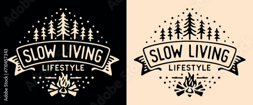 Slow living lifestyle lettering badge. Forest and campfire snow winter fir trees aesthetic card. Cute hand drawn illustration cozy hygge peaceful decor. Retro vintage label vector printable text logo.