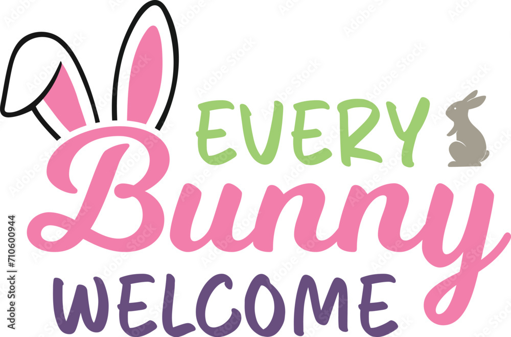 Every bunny welcome T-shirt, Happy Easter Shirts, Easter Bunny, Easter Hunting Squad, Easter Quotes, Easter Saying, Easter for Kids, March Shirt, Welcome Spring, Cut File For Cricut And Silhouette