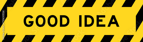 Yellow and black color with line striped label banner with word good idea