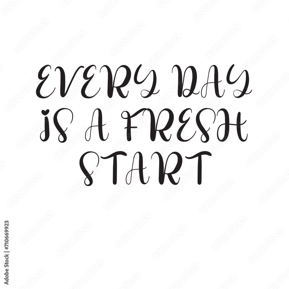 Every Day Is a Fresh Start Lettering Quotes. Vector Illustration