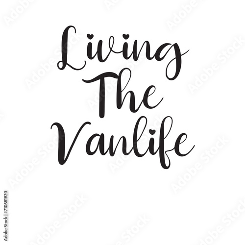 Living The Vanlife Lettering Quotes. Vector Illustration