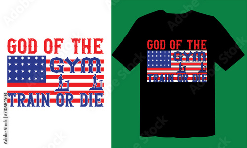 God Of The Gym Train Or Die  T shirt, Workout T Shirt Design