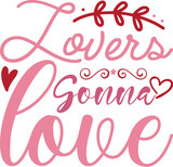 Lovers Gonna Love ,  Funny Day Celebrity SVG Design