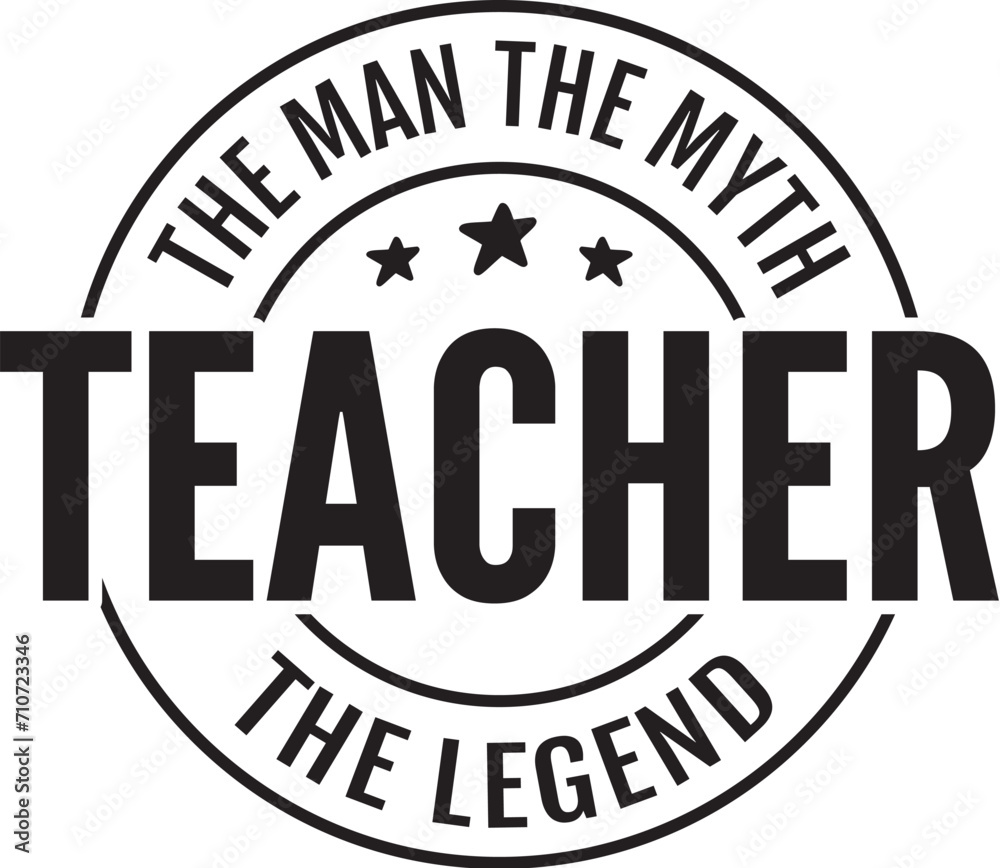 Teacher the Man the Myth the Legend Teacher the Man the Myth the Legend
