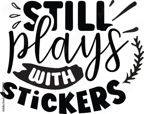 Still plays with stickers