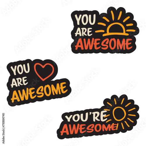 Set of vector colorful motivational inscription quotes in the form of stickers with positive affirmations. You are awesome.