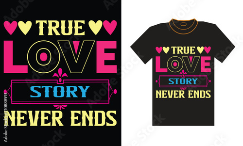 Valentine T-Shirt Design "True love story never ends"