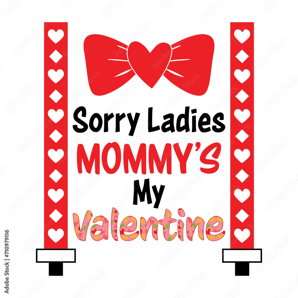 Sorry Girls Mommy Is My Valentine svg, Mommy Is My Valentine svg, baby