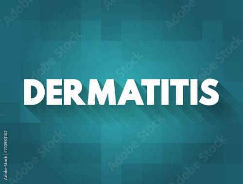 Dermatitis - general term that describes a common skin irritation, text concept background
