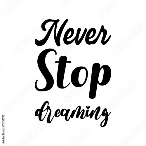 never stop dreaming black letter quote