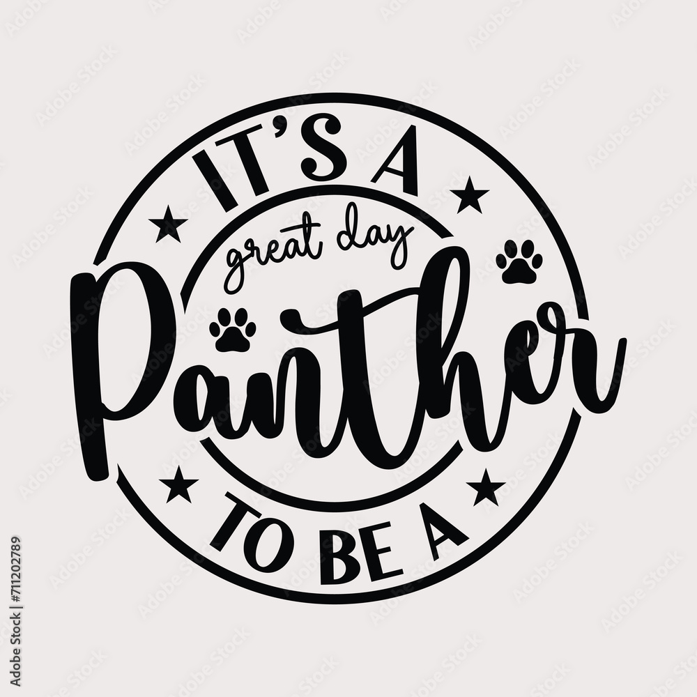 It's a Great Day To Be A Panther png, school mascot svg,teacher svg, Panther svg,Panther shirt svg, cheerleader svg,It's a Great Day To Be A Panther Svg, Svg files for cricut