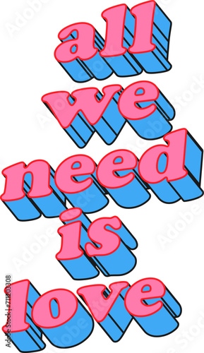 All We Need Is Love 3D Pink And Blue Vector Text Typography 