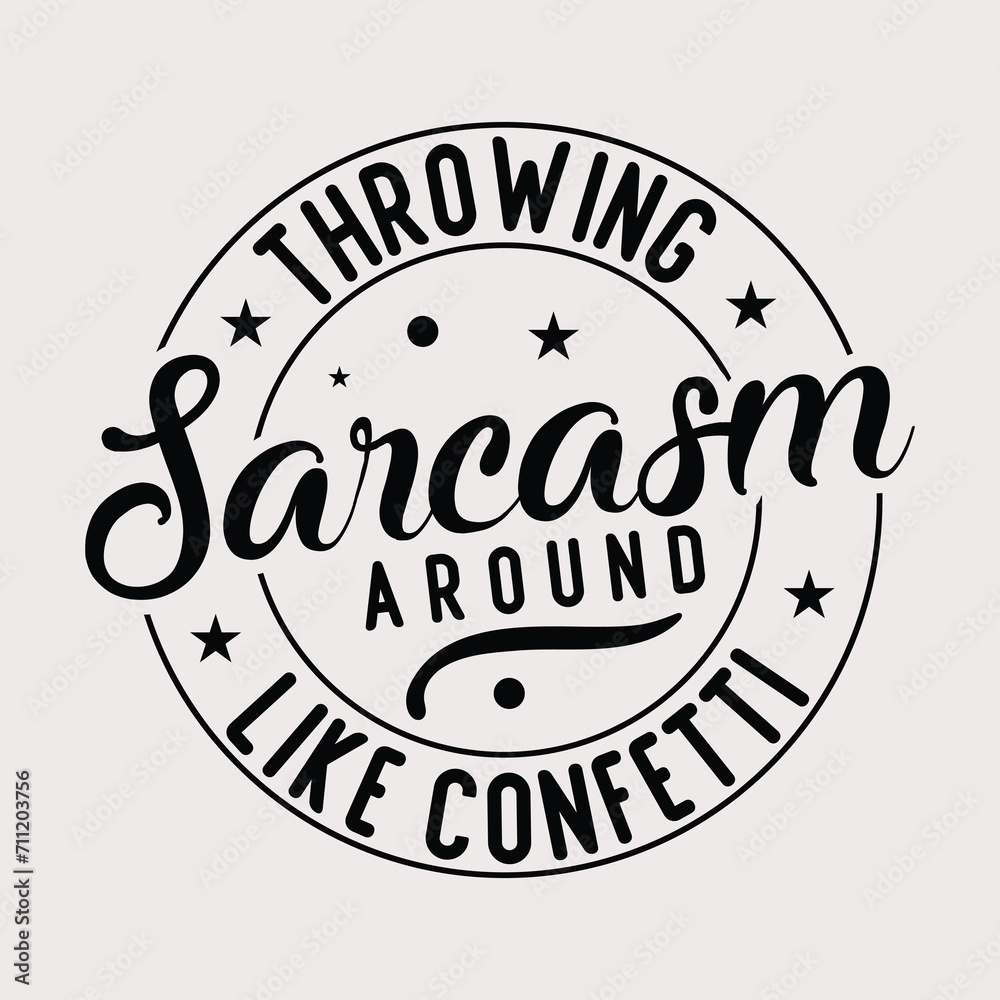 Throwing Sarcasm Around Like Confetti eps, Confetti eps, Sarcasm Digital, Sarcasm, Funny Sarcastic Quote eps, Sassy SVG, Trendy eps