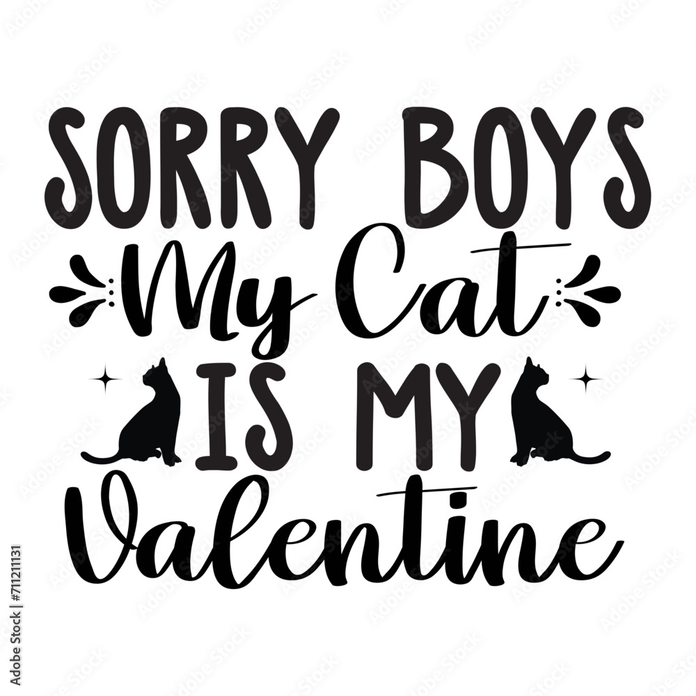 Sorry Boys My Cat Is My Valentine SVG Cut File