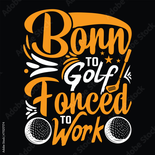 Born to golf forced to work, Best typography golf player sports t shirt design,  vector illustration clothing art